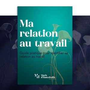 La relation au travail : définir tes incontournables pour réinventer ta vie
