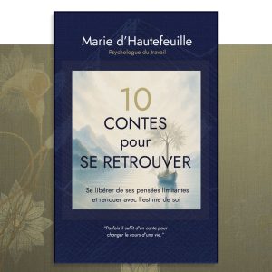 10 contes pour se retrouver: Se libérer de ses pensées limitantes et renouer avec l’estime de soi